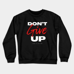 Don’t give motivational typography Crewneck Sweatshirt